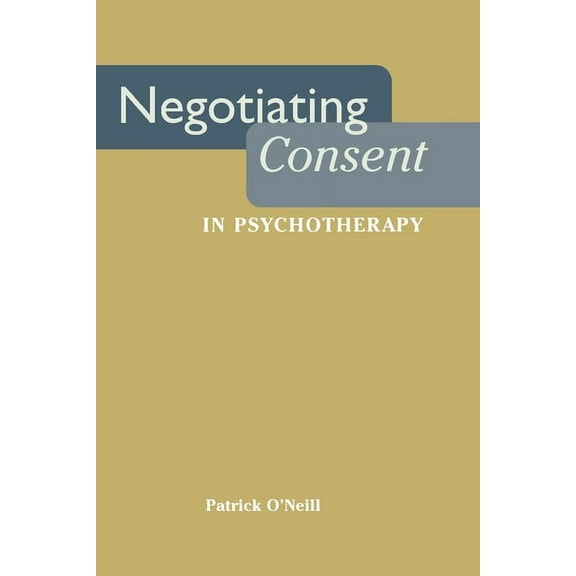 Qualitative Studies in Psychology Negotiating Consent in Psychotherapy, Book 13, (Hardcover)