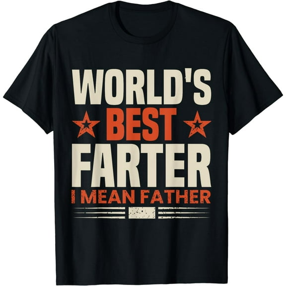 World's Best Farter I Mean Father for Dad and Father T-Shirt