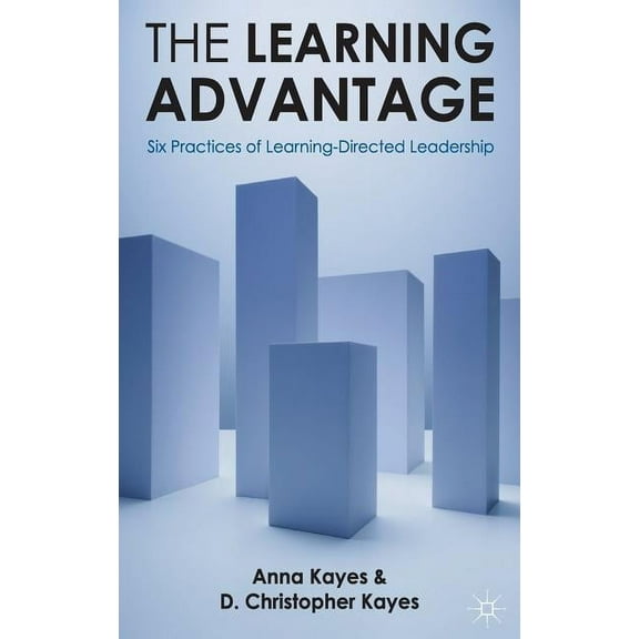 The Learning Advantage: Six Practices of Learning-Directed Leadership, (Hardcover)