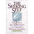 thumbnail image 1 of Pre-Owned The Seeking Self: The Quest for Self Improvement and the Creation of Personal Suffering (Paperback) 1890482765 9781890482763, 1 of 1