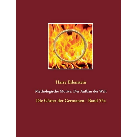 Mythologische Motive: Der Aufbau der Welt: Die Götter der Germanen - Band 55a, (Paperback)