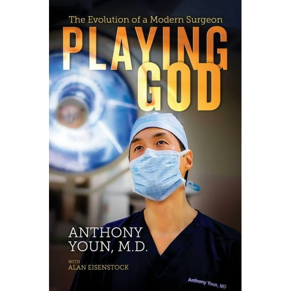 Playing God : The Evolution of a Modern Surgeon (Hardcover)