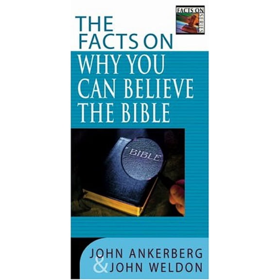 Pre-Owned The Facts on Why You Can Believe the Bible (Paperback) by Dr. John Ankerberg, John Weldon