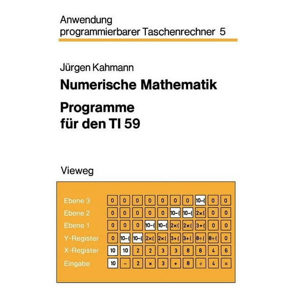 Anwendung Programmierbarer Taschenrechne Numerische Mathematik: Programme FÃ¼r Den Ti 59, Book 5, (Paperback)
