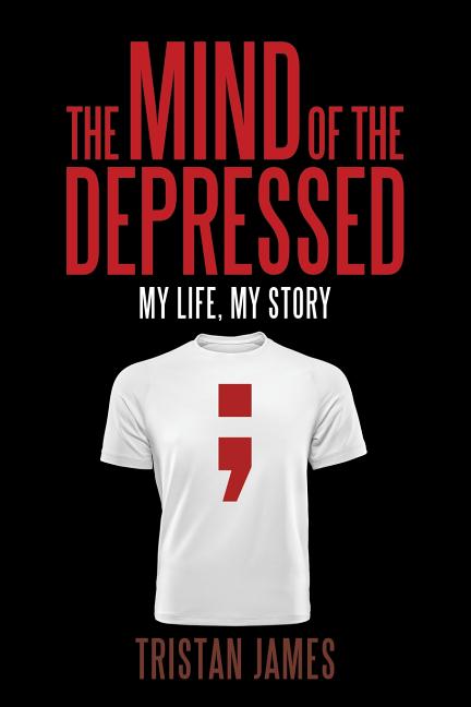 The Mind of the Depressed: My Life, My Story, (Paperback)