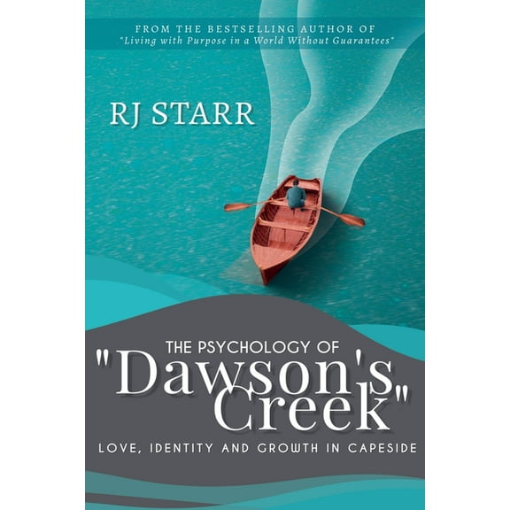 The Psychology of Dawson's Creek: Love, Identity, and Growth in Capeside, (Paperback)