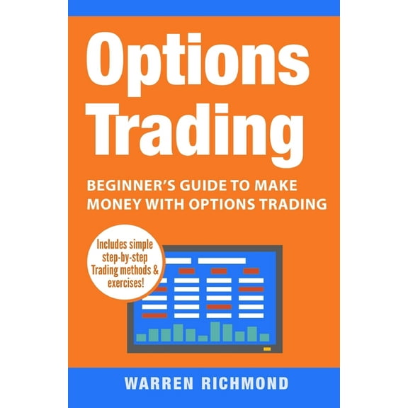 Options Trading: Beginner's Guide to Make Money with Options Trading, (Paperback)