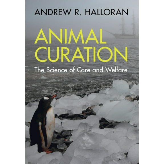 Animal Curation: The Science of Care and Welfare, (Hardcover)