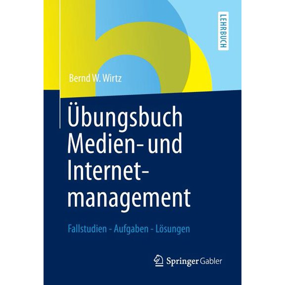 Ãbungsbuch Medien- Und Internetmanagement: Fallstudien - Aufgaben - LÃ¶sungen, (Paperback)
