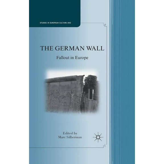 Studies in European Culture and History The German Wall: Fallout in Europe, (Paperback)