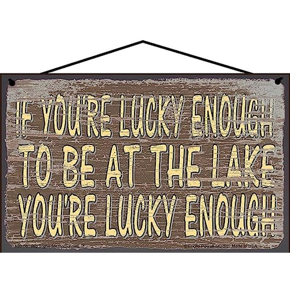 5x8 Brown Vintage Style Sign 'If You're Lucky Enough To Be At The Lake You're Lucky Enough', Rustic Lakeside Cabin Decor, Great For Vacation Homes, Gift For Nature Lovers and Outdoor Enthusiasts