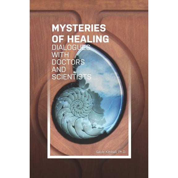The Mysteries of Healing: Dialogues with Doctors and Scientists, (Paperback)