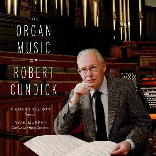 Richard Elliott - The Organ Music of Robert Cundick - Music & Performance - CD