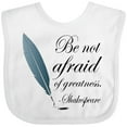 thumbnail image 3 of Inktastic Shakespeare Be Not Afraid of Greatness Girls Baby Bib, 3 of 4