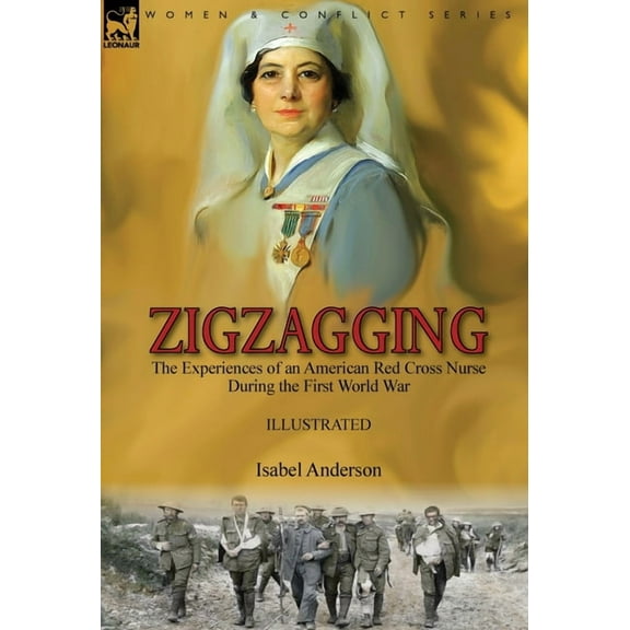 Zigzagging: the Experiences of an American Red Cross Nurse During the First World War, (Hardcover)