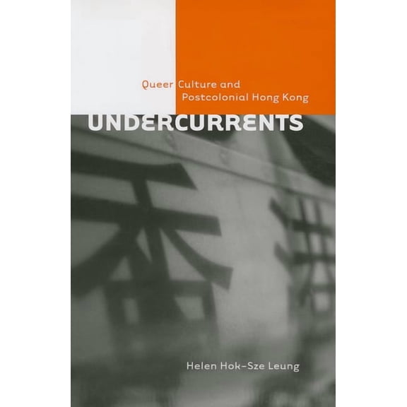 Sexuality Stud: Undercurrents : Queer Culture and Postcolonial Hong Kong (Paperback)