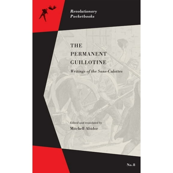 Revolutionary Pocketbooks: The Permanent Guillotine (Paperback)