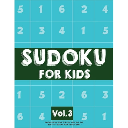 Sudoku For Kids Sudoku Puzzle Book For Kids 4x4 6x6 9x9 Age 6 10 Sudoku Book Easy To Hard Volume3 Sudoku For Kids - 