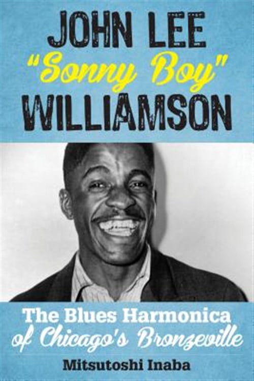 Pre-Owned Roots of American Music: Folk, Americana John Lee "Sonny Boy" Williamson: The Blues Harmonica of Chicago's Bronzeville, (Hardcover)