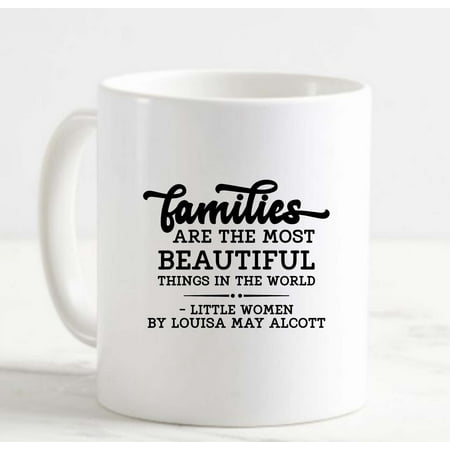 

Coffee Mug Families Are The Most Beautiful Things World White Cup Funny Gifts for work office him her
