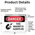 thumbnail image 2 of (2 Pack) This Magnet Is Always On OSHA Danger Sign 5 Inch X 3.5 Inch Vinyl Label Decal Sticker Weather Resistant, UV Protected for Workplace, Business, and Construction Site, Made in, 2 of 7