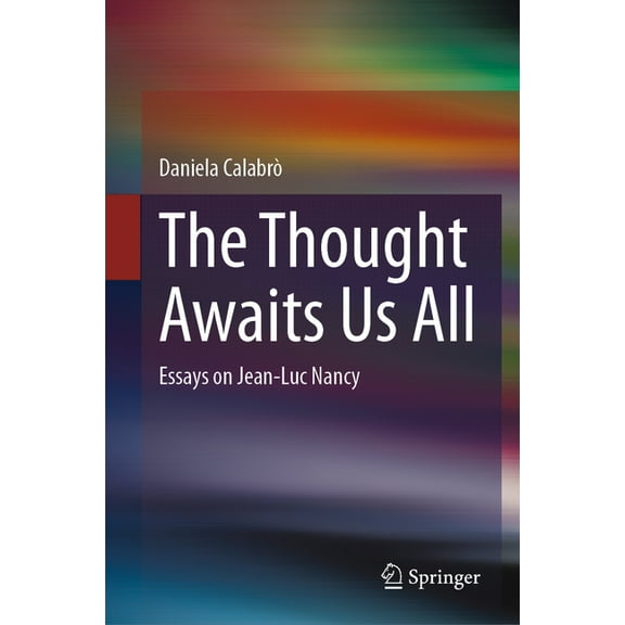 The Thought Awaits Us All: Essays on Jean-Luc Nancy, (Hardcover)