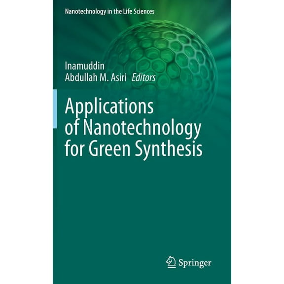 Nanotechnology in the Life Sciences Applications of Nanotechnology for Green Synthesis, (Hardcover)