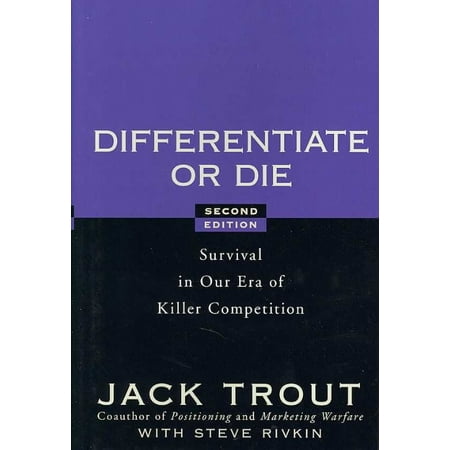 Differentiate or Die : Survival in Our Era of Killer Competition