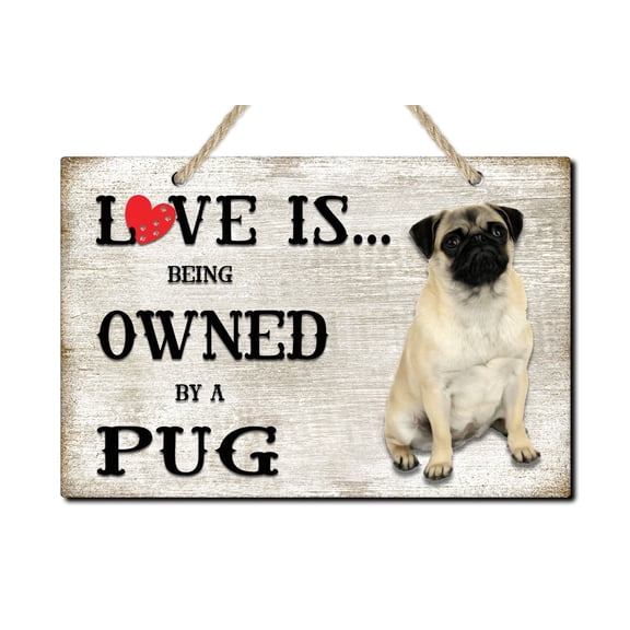 Love is being owned by a Pug Dog Breed Themed Sign