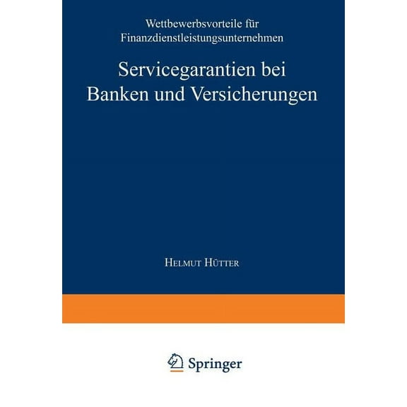 Gabler Edition Wissenschaft Servicegarantien Bei Banken Und Versicherungen: Wettbewerbsvorteile FÃ¼r Finanzdienstleistungsunternehmen, (Paperback)