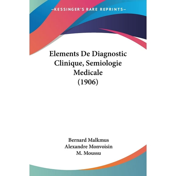 Elements De Diagnostic Clinique, Semiologie Medicale (1906) (French Edition)