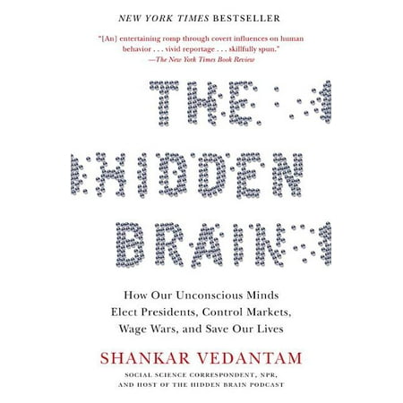 The Hidden Brain : How Our Unconscious Minds Elect Presidents, Control Markets, Wage Wars, and Save Our (Best Mind Machine On The Market)