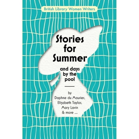 British Library Women Writers Stories for Summer: And Days by the Pool (Paperback) British Library Women Writers Stories for Summer: And Days by the Pool (Paperback)