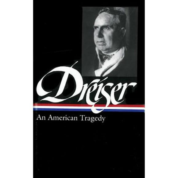 Pre-Owned Theodore Dreiser: An American Tragedy (Loa #140) (Hardcover 9781931082310) by Theodore Dreiser, Thomas P Riggio