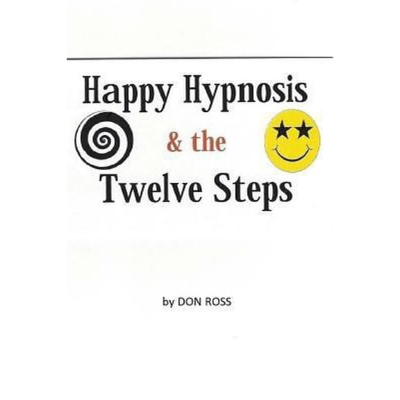 Pre-Owned Happy Hypnosis & the 12 Steps: An Easier, Softer Way for All 12 Step Programs (Paperback) 1548069027 9781548069025