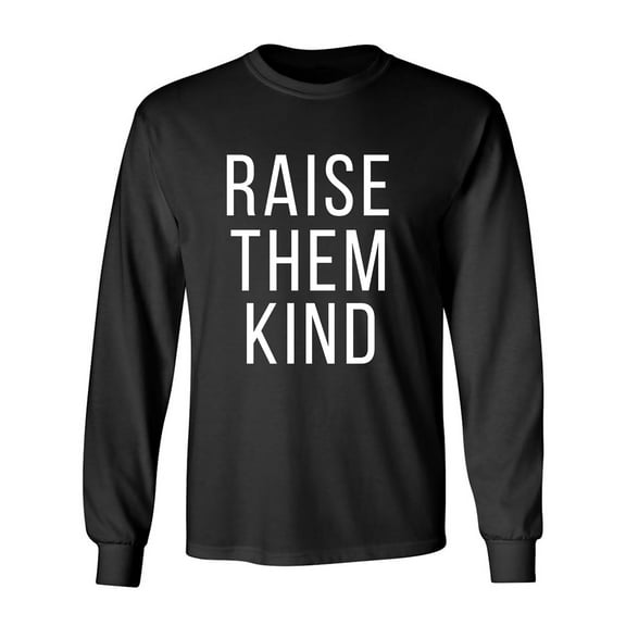 Raise Them Kind Adult Long Sleeve T-shirt