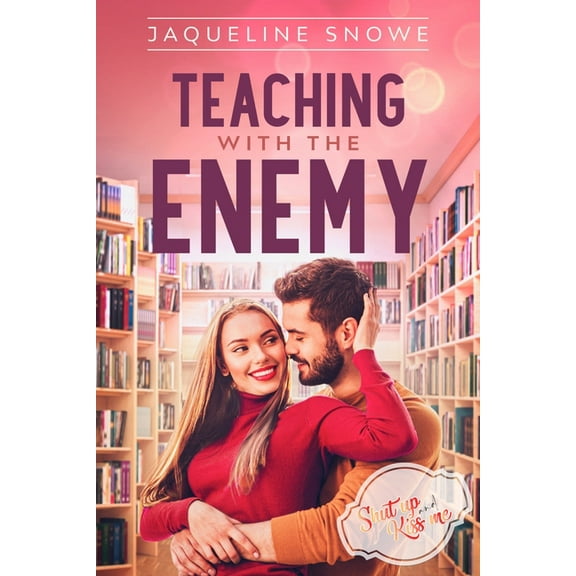 Shut Up and Kiss Me Teaching with the Enemy, Book 2, (Paperback)