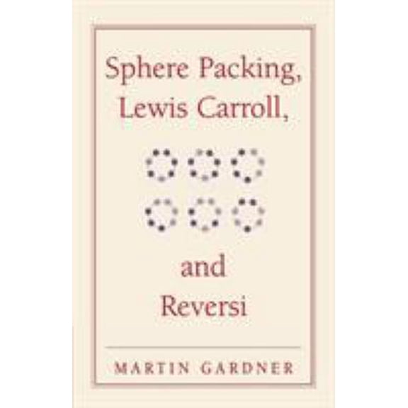 Pre-Owned Sphere Packing, Lewis Carroll, and Reversi (Paperback) 0521747015 9780521747011