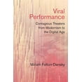 thumbnail image 2 of Viral Performance : Contagious Theaters from Modernism to the Digital Age (Paperback), 2 of 2