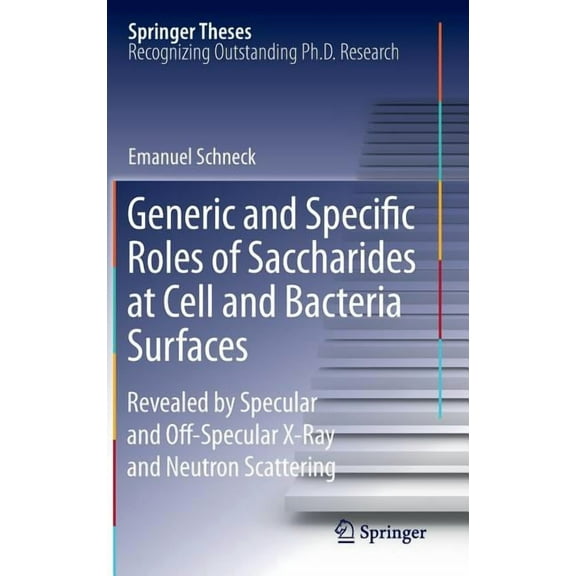Springer Theses Generic and Specific Roles of Saccharides at Cell and Bacteria Surfaces: Revealed by Specular and Off-Specular X-Ray and, (Hardcover)