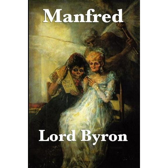 Manfred: A Dramatic Poem of the Byronic Hero, (Paperback)