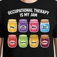 thumbnail image 3 of Occupational Therapy Is My Jam – T-Shirt, Hoodie & Sweatshirt – Healthcare Appreciation – Therapists & Supporters, 3 of 6