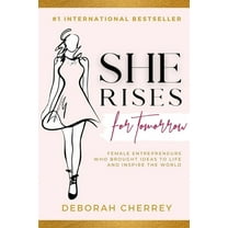 She Rises for Tomorrow: Female Entrepreneurs Who Brought Ideas To Life And Inspire The World, (Paperback)