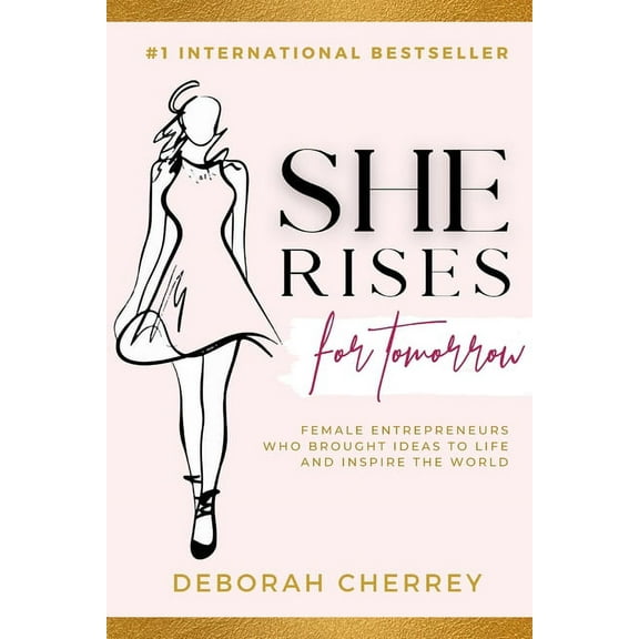 She Rises for Tomorrow: Female Entrepreneurs Who Brought Ideas To Life And Inspire The World, (Paperback)