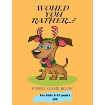 Would You Rather...?: Funny Game Book For kids 5-13 years old, (Paperback)
