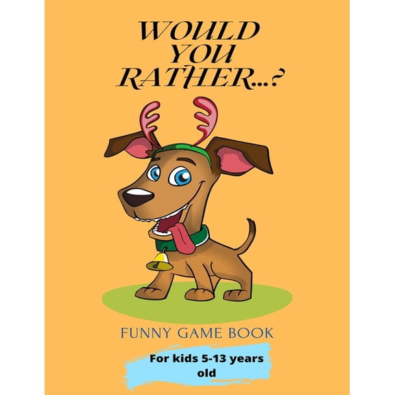 Would You Rather...?: Funny Game Book For kids 5-13 years old, (Paperback)