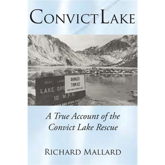 Convict Lake: A True Account of the Convict Lake Rescue (Paperback)