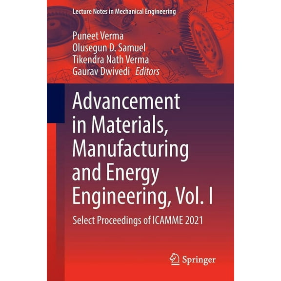 Lecture Notes in Mechanical Engineering Advancement in Materials, Manufacturing and Energy Engineering, Vol. I: Select Proceedings of Icamme 2021, (Paperback)