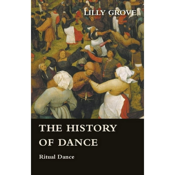 The History Of Dance - Ritual Dance, (Paperback)