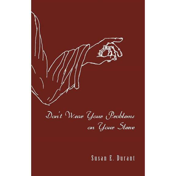 Don't Wear Your Problems on Your Sleeve, (Paperback)